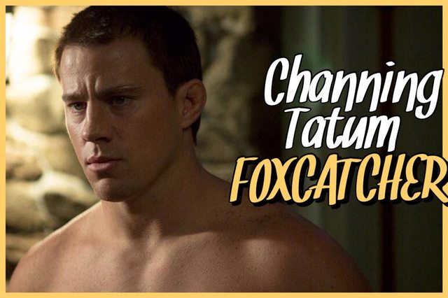 11 - Channing Tatum - Foxcatcher