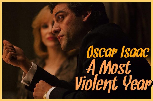 35 - Oscar Isaac - A Most Violent Year