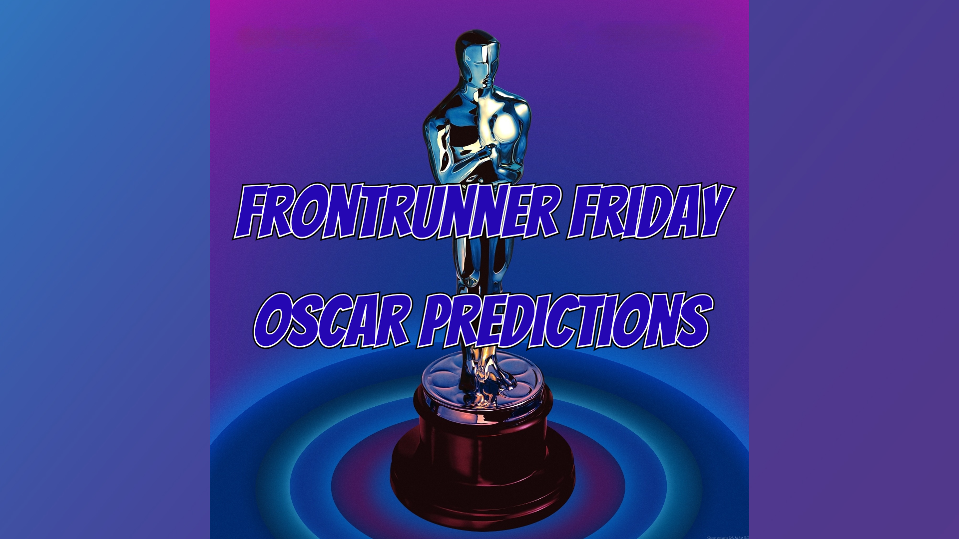 Frontrunner Friday 2024 Oscar Predictions Waiting is the Hardest Part